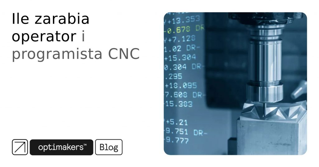 Ile zarabia operator i programista CNC
