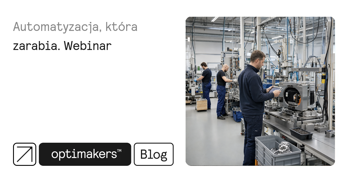 Automatyzacja, która zarabia. Webinar